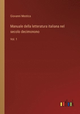 Manuale della letteratura italiana nel secolo decimonono 1