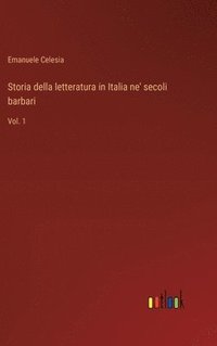 bokomslag Storia della letteratura in Italia ne' secoli barbari