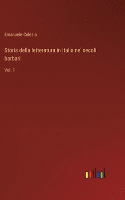 bokomslag Storia della letteratura in Italia ne' secoli barbari