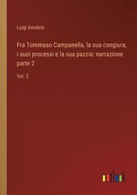 bokomslag Fra Tommaso Campanella, la sua congiura, i suoi processi e la sua pazzia