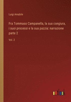 Fra Tommaso Campanella, la sua congiura, i suoi processi e la sua pazzia 1