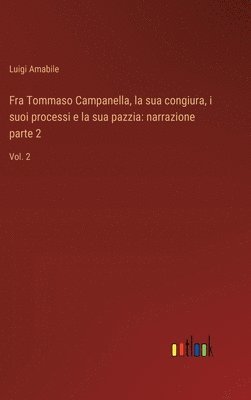 Fra Tommaso Campanella, la sua congiura, i suoi processi e la sua pazzia 1