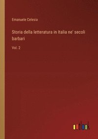 bokomslag Storia della letteratura in Italia ne' secoli barbari