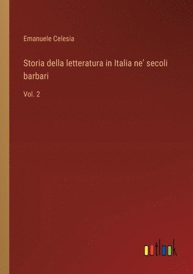 Storia della letteratura in Italia ne' secoli barbari 1