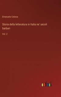 bokomslag Storia della letteratura in Italia ne' secoli barbari
