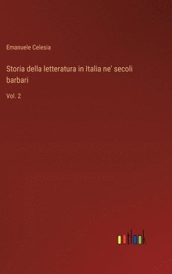 bokomslag Storia della letteratura in Italia ne' secoli barbari