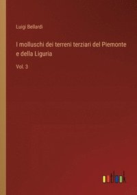 bokomslag I molluschi dei terreni terziari del Piemonte e della Liguria