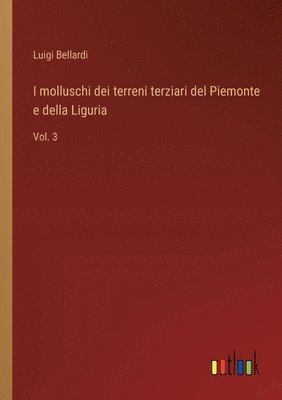 bokomslag I molluschi dei terreni terziari del Piemonte e della Liguria