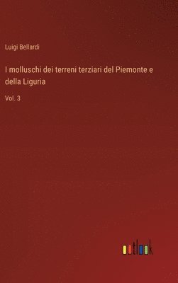 bokomslag I molluschi dei terreni terziari del Piemonte e della Liguria