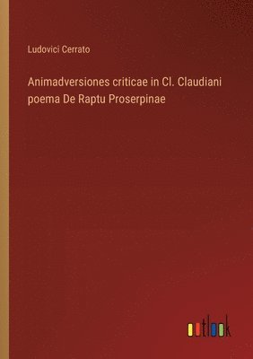 bokomslag Animadversiones criticae in Cl. Claudiani poema De Raptu Proserpinae