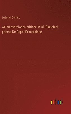 Animadversiones criticae in Cl. Claudiani poema De Raptu Proserpinae 1