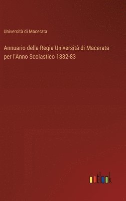 Università Di Macerata, Università di Macerata - Annuario della Regia Università di Macerata per l'Anno Scolastico 1882-83, Inbunden