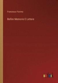 bokomslag Bellini Memorie E Lettere