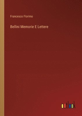 bokomslag Bellini Memorie E Lettere