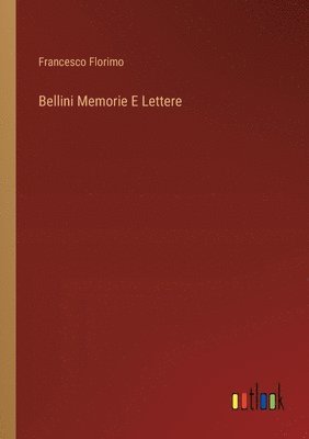 Bellini Memorie E Lettere