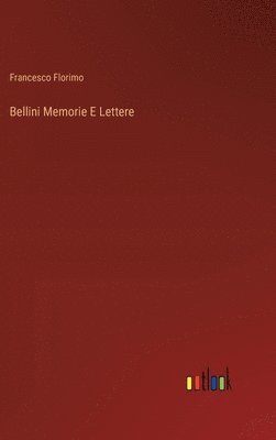 bokomslag Bellini Memorie E Lettere