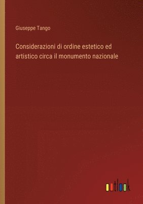 bokomslag Considerazioni di ordine estetico ed artistico circa il monumento nazionale