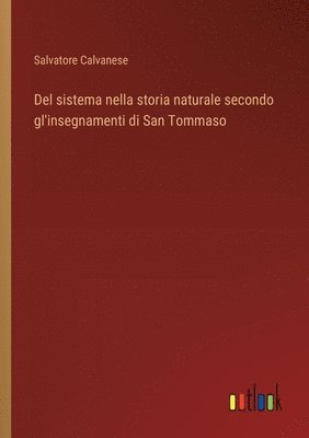 bokomslag Del sistema nella storia naturale secondo gl'insegnamenti di San Tommaso