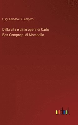 bokomslag Della vita e delle opere di Carlo Bon-Compagni di Mombello