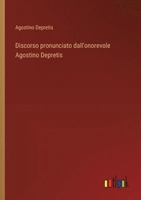 bokomslag Discorso pronunciato dall'onorevole Agostino Depretis