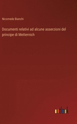 bokomslag Documenti relativi ad alcune asserzioni del principe di Metternich