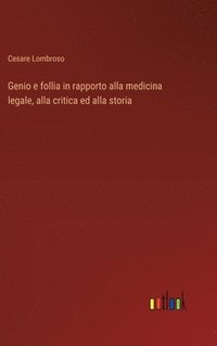 bokomslag Genio e follia in rapporto alla medicina legale, alla critica ed alla storia