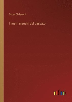 I nostri maestri del passato 1