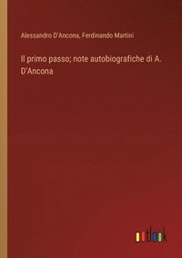 bokomslag Il primo passo; note autobiografiche di A. D'Ancona