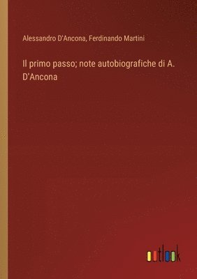 primo passo; note autobiografiche di A. D'Ancona