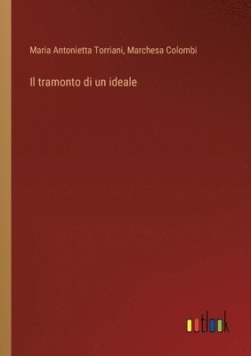Maria Antonietta Torriani, Marchesa Colombi - tramonto di un ideale, Häftad