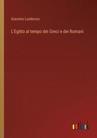 bokomslag L'Egitto al tempo dei Greci e dei Romani