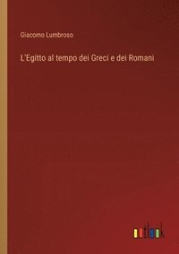 bokomslag L'Egitto al tempo dei Greci e dei Romani