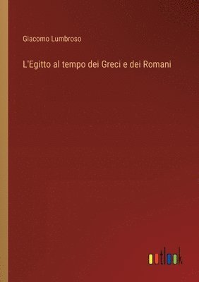 bokomslag L'Egitto al tempo dei Greci e dei Romani