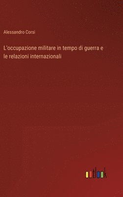 L'occupazione militare in tempo di guerra e le relazioni internazionali 1
