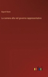 bokomslag La camera alta nel governo rappresentativo