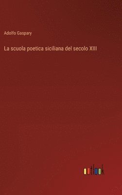 Adolfo Gaspary - scuola poetica siciliana del secolo XIII, Inbunden