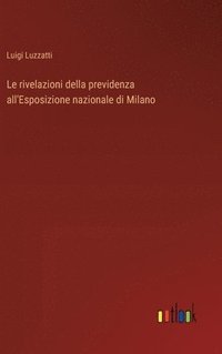 bokomslag Le rivelazioni della previdenza all'Esposizione nazionale di Milano