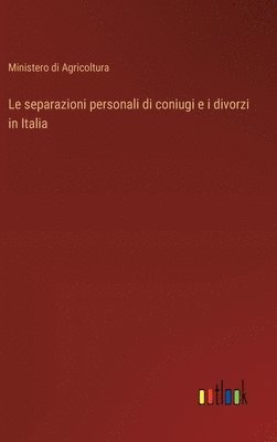 bokomslag Le separazioni personali di coniugi e i divorzi in Italia