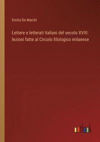 bokomslag Lettere e letterati italiani del secolo XVIII