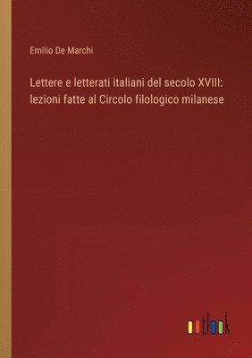 bokomslag Lettere e letterati italiani del secolo XVIII