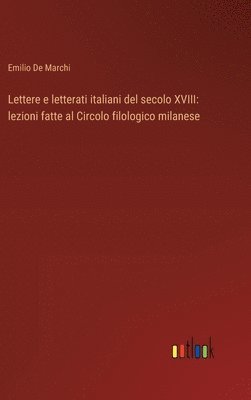 Emilio De Marchi - Lettere e letterati italiani del secolo XVIII, Inbunden