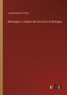 bokomslag Montagne e vallate del territorio di Bologna