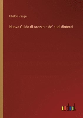 Nuova Guida di Arezzo e de' suoi dintorni 1