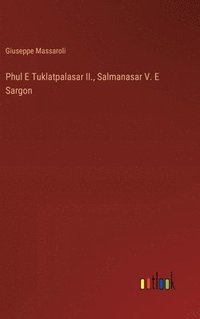 bokomslag Phul E Tuklatpalasar II., Salmanasar V. E Sargon