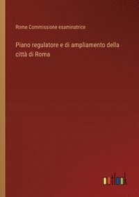 bokomslag Piano regulatore e di ampliamento della citt di Roma