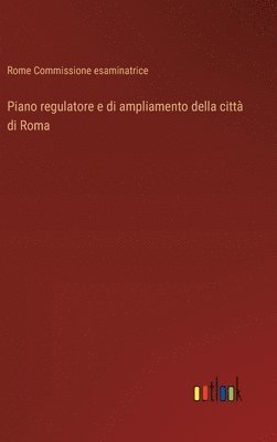 bokomslag Piano regulatore e di ampliamento della citt di Roma