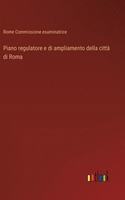 bokomslag Piano regulatore e di ampliamento della città di Roma