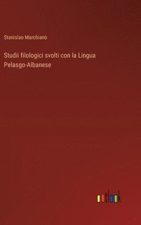 bokomslag Studii filologici svolti con la Lingua Pelasgo-Albanese