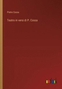 bokomslag Teatro in versi di P. Cossa