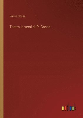 Teatro in versi di P. Cossa 1